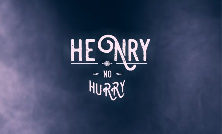 HENRY NO HURRY ZAGRA W TOK