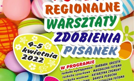 XVI REGIONALNE WARSZTATY ZDOBIENIA PISANEK 2022