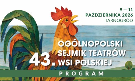 PROGRAM 43. OGÓLNOPOLSKIEGO SEJMIKU TEATRÓW WSI POLSKIEJ
